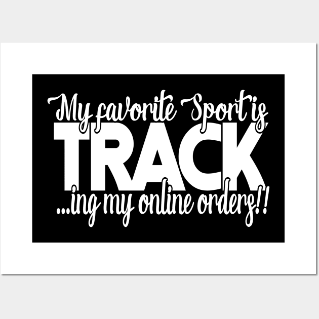 My favorite sport is tracking online orders Wall Art by TomCage